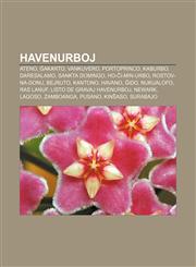 Havenurboj Ateno, Ĝakarto, Vankuvero, Portoprinco, Kaburbo, Daresalamo, Sankta Domingo, Ho-Ĉi-Min-urbo, Rostov-na-Donu, Bejruto, Kantono, Havano, Ĝido, Nukualofo, Ras Lanuf, Listo de gravaj havenurboj, Newark, Lagoso, Zamboanga, Pusano, Kinŝaso,1232972940,9781232972945