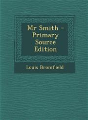 Mr Smith - Primary Source Edition,1294049607,9781294049609