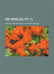 de Gids; Nieuwe Vaderlandsche Letteroefeningen (25, PT. 1),1236012372,9781236012371