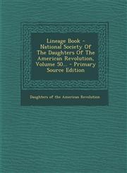 Lineage Book - National Society of the Daughters of the American Revolution, Volume 50... - Primary Source Edition,1293620912,9781293620915