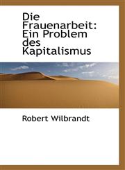 Die Frauenarbeit Ein Problem des Kapitalismus,1110145616,9781110145614