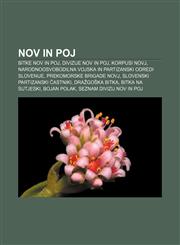 NOV in POJ Bitke NOV in POJ, Divizije NOV in POJ, Korpusi NOVJ, Narodnoosvobodilna vojska in partizanski odredi Slovenije,1233011944,9781233011940
