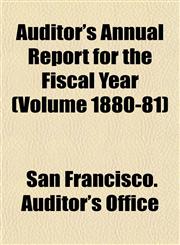 Auditor's Annual Report for the Fiscal Year (Volume 1880-81),1155033906,9781155033907