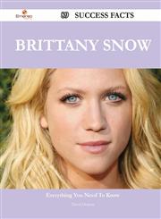 Brittany Snow 89 Success Facts - Everything You Need to Know about Brittany Snow,1488546614,9781488546617