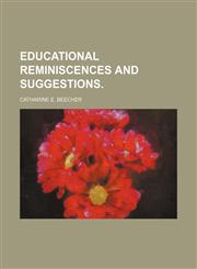 Educational Reminiscences and Suggestions.,1151151467,9781151151469