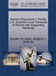 Newton (Raymond) v. Florida U.S. Supreme Court Transcript of Record with Supporting Pleadings,1270582070,9781270582076
