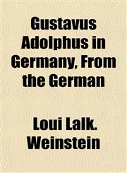 Gustavus Adolphus in Germany, From the German,1152932152,9781152932159