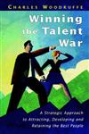 Winning the Talent War A Strategic Approach to Attracting, Developing and Retaining the Best People,0471987530,9780471987536