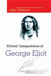 Critical Interpretation of George Eliot,9381052891,9789381052891