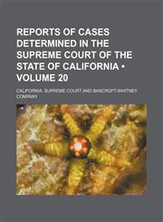 Reports of Cases Determined in the Supreme Court of the State of California (Volume 20),115419020X,9781154190205