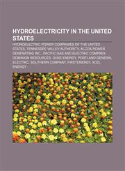Hydroelectricity in the United States Hydroelectric power companies of the United States, Tennessee Valley Authority,1158658893,9781158658893
