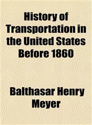 History of Transportation in the United States Before 1860,1151848247,9781151848246