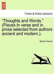 "Thoughts and Words." (Pieces in verse and in prose selected from authors ancient and modern.). VOL. III,124159578X,9781241595784