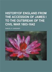 HISTORYOF ENGLAND FROM THE ACCESSION OF JAMES I TO THE OUTBREAK OF THE CIVIL WAR 1603-1642,1151152897,9781151152893
