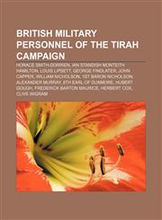 British military personnel of the Tirah Campaign Horace Smith-Dorrien, Ian Standish Monteith Hamilton, Louis Lipsett, George Findlater,115551954X,9781155519548