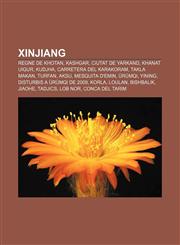 Xinjiang Regne de Khotan, Kashgar, Ciutat de Yarkand, Khanat Uigur, Kudjha, Carretera del Karakoram, Takla Makan, Turfan, Aksu,1232738549,9781232738541
