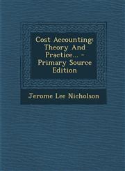 Cost Accounting Theory And Practice... - Primary Source Edition,1295078597,9781295078592