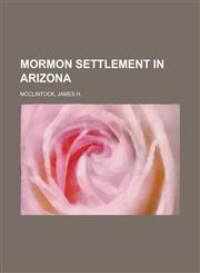 Mormon Settlement in Arizona,1153642751,9781153642750