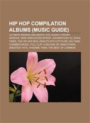 Hip hop compilation albums (Music Guide) Ultimate Breaks and Beats, Eye Legacy, Krush Groove, WWE Wreckless Intent, Journeys by DJ, Shag Times,1233264338,9781233264339