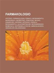 Farmakologio Apoteko, Farmakologiaj firmaoj, Medikamentoj, Ingredienco, Antibiotiko, Penicilino, Ibogao, Zanamiviro, Aspirino, Interago, Esencaj medikamentoj, GlaxoSmithKline, Neŭraminidaso-inhibiciiloj, Hoffmann-La Roche, Aminoglikozido,1232959618,9781232959618