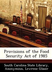 Provisions of the Food Security Act of 1985,124938446X,9781249384465