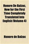 Honoré De Balzac, Now for the First Time Completely Translated Into English (Volume 4),1152543121,9781152543126