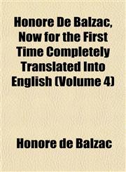 Honoré De Balzac, Now for the First Time Completely Translated Into English (Volume 4),1152543121,9781152543126
