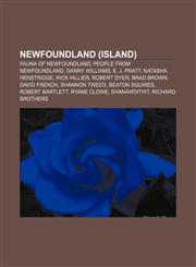 Newfoundland (island) Fauna of Newfoundland, People from Newfoundland, Danny Williams, E. J. Pratt, Natasha Henstridge, Rick Hillier,1233102745,9781233102747