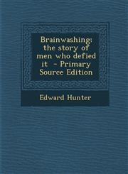 Brainwashing; The Story of Men Who Defied It - Primary Source Edition,1293826049,9781293826041