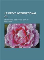 Le Droit International; Les Principes, Les Theories, Les Faits (2),1153533294,9781153533294