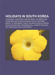 Holidays in South Korea Christmas, Christmas controversy, Children's Day, Christmas and holiday season, White Christmas, March 1st Movement,1158398409,9781158398409