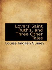Lovers' Saint Ruth's, and Three Other Tales,1117633179,9781117633176