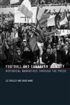 Football and European Identity Historical Narratives Through the Press 1st Published,0415321875,9780415321877