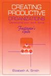 Creating Productive Organizations Manual and Facilitator's Guide,1884015875,9781884015878