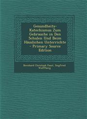 Gesundheits-Katechismus Zum Gebrauche in Den Schulen Und Beim Häuslichen Unterrichte - Primary Source Edition,1294283308,9781294283300