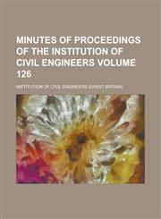 Minutes of proceedings of the Institution of Civil Engineers Volume 126,113071571X,9781130715712