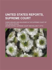 United States Reports, Supreme Court (Volume 13); Cases Argued and Adjudged in the Supreme Court of the United States,1150763825,9781150763823