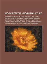 Wookieepedia - Noghri culture Honoghr locations, Noghri, Noghri Clans, Clean Lands, Future of Honoghr, Grand Dukha, Honoghr, Nystao, Rakatan temple, Sith Academy, Adarakh, Ahk'laht, Basbakhan, Bolpuhr, Cakhmaim, Ekhrikhor, Flissar, Ghazhak, Ir'khaim, Jho,123484947X,9781234849474