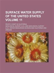 Surface water supply of the United States Volume 11; Pacific coast in California,1130914542,9781130914542