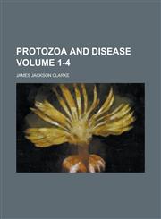 Protozoa and Disease Volume 1-4,1234398338,9781234398330