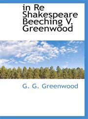 in Re Shakespeare Beeching V. Greenwood,111067855X,9781110678556