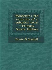 Montclair The Evolution of a Suburban Town - Primary Source Edition,1294638823,9781294638827