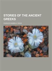 Stories of the Ancient Greeks,1230456783,9781230456782