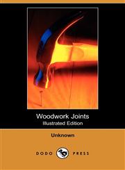 Woodwork Joints (Illustrated Edition) (Dodo Press),1409934098,9781409934097