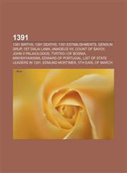 1391 1391 births, 1391 deaths, 1391 establishments, Gendun Drup, 1st Dalai Lama, Amadeus VII, Count of Savoy, John V Palaiologos,1156019087,9781156019085