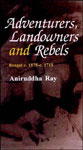 Adventurers, Landowners and Rebels Bengal c. 1575-c. 1715 1st Edition,812150743X,9788121507431