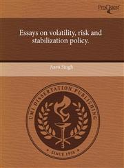 Essays on volatility, risk and stabilization policy.,1243648783,9781243648785