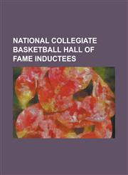 National Collegiate Basketball Hall of Fame Inductees Wilt Chamberlain, Bill Russell, Charles Barkley, Larry Bird, John Wooden, Magic Johnson, Bob Kn,1230651810,9781230651811