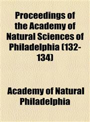 Proceedings of the Academy of Natural Sciences of Philadelphia (132-134),115397746X,9781153977463