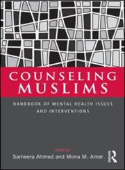 Counseling Muslims Handbook of Mental Health Issues and Interventions 1st Edition,0415988608,9780415988605